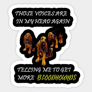 Bloodhound dog voices in my head Sticker